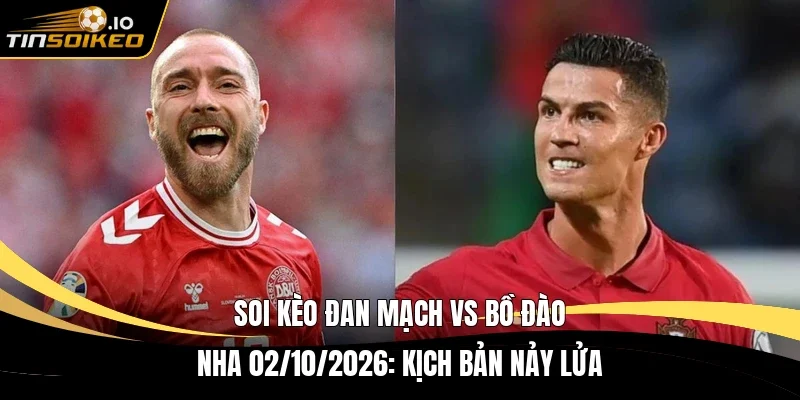 Soi kèo Đan Mạch vs Bồ Đào Nha 02/10/2026