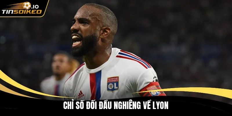 Chỉ số đối đầu nghiêng về Lyon
