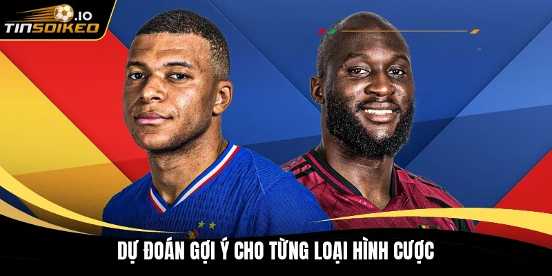 Dự đoán gợi ý cho từng loại hình cược