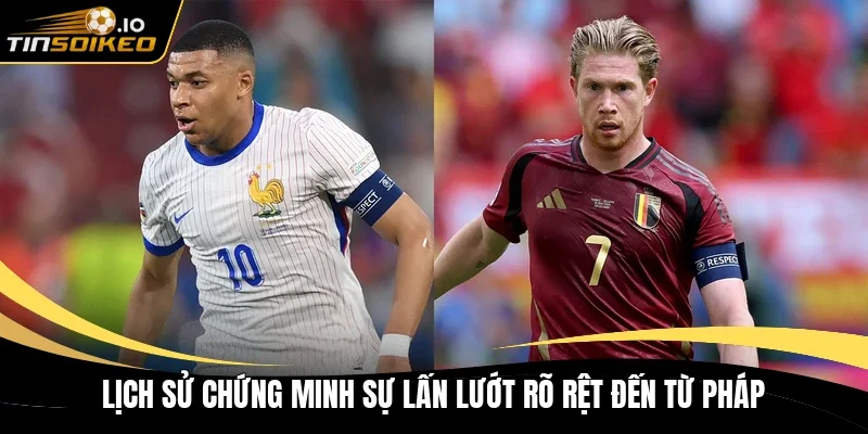 Lịch sử chứng minh sự lấn lướt rõ rệt đến từ Pháp 