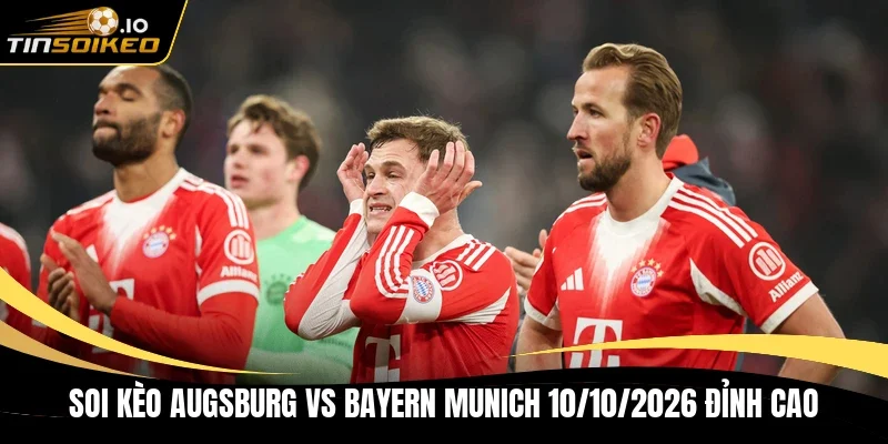 Soi kèo Augsburg vs Bayern Munich 10/10/2026
