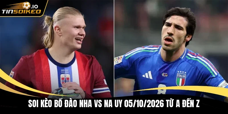 Soi kèo Bồ Đào Nha vs Na Uy 05/10/2026 từ A đến Z